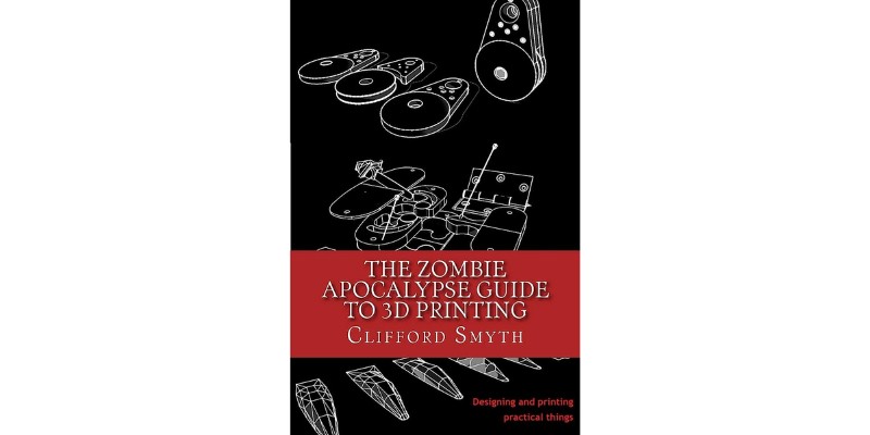 Zombie Apocalypse Guide to 3D Printing